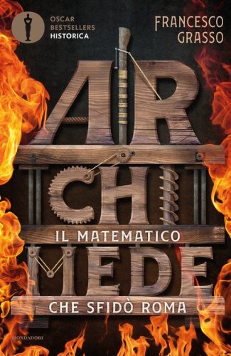 Archimede. Il matematico che sfid&ograve; Roma