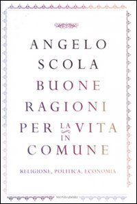 Buone ragioni per la vita in comune - Religione, politica, economia