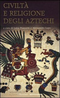 Civilt&agrave; e religione degli Atzechi