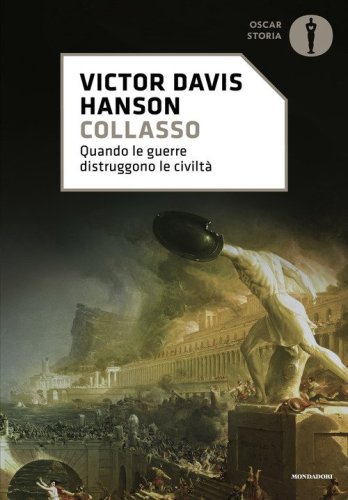 Collasso. Quando le guerre distruggono le civilt&agrave;