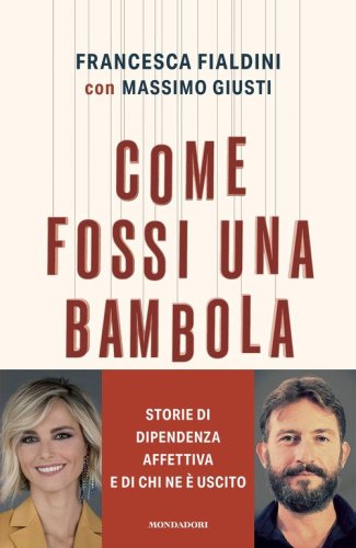 Come fossi una bambola. Storie di dipendenza affettiva e di chi ne &egrave; uscito