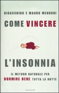Come vincere l'insonnia - Il metodo naturale per dormire bene tutta la notte