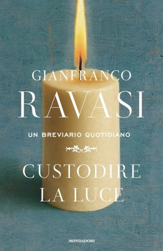 Custodire la luce. Un breviario quotidiano