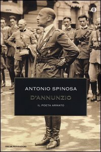D'Annunzio - Il poeta armato