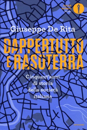 Dappertutto e rasoterra. Cinquant'anni di storia della societ&agrave; italiana