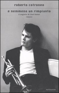 E nemmeno un rimpianto - Il segreto di Chet Baker