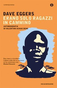 Erano solo ragazzi in cammino. Autobiografia di Valentino Achak Deng