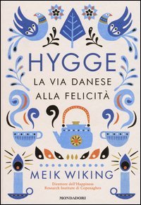 Hygge. La via danese alla felicit&agrave;