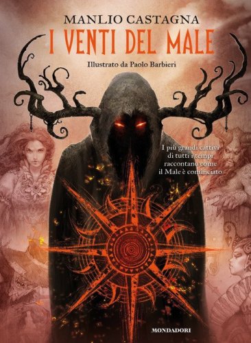 I venti del male. I pi&ugrave; grandi cattivi di tutti i tempi raccontano come il male &egrave; cominciato