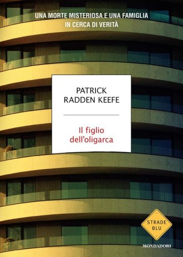Il figlio dell'oligarca. Una morte misteriosa e una famiglia in cerca di verit&agrave;