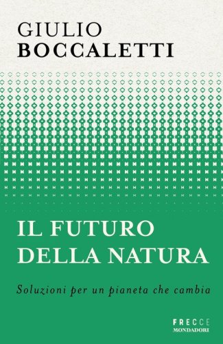 Il futuro della natura. Soluzioni per un pianeta che cambia