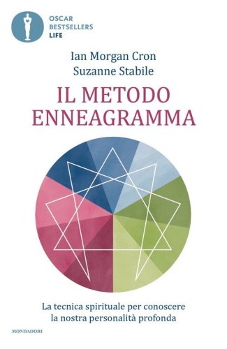 Il metodo enneagramma. La tecnica spirituale per conoscere la nostra personalit&agrave; profonda