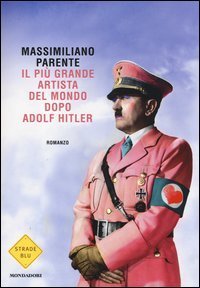 Il pi&ugrave; grande artista del mondo dopo Adolf Hitler