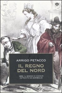 Il regno del Nord - 1859: il sogno di Cavour infranto da Garibaldi