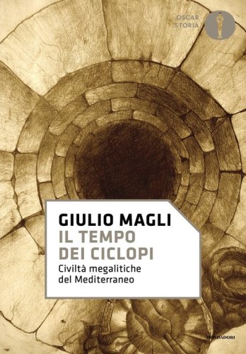 Il tempo dei ciclopi. Civilt&agrave; megalitiche del Mediterraneo