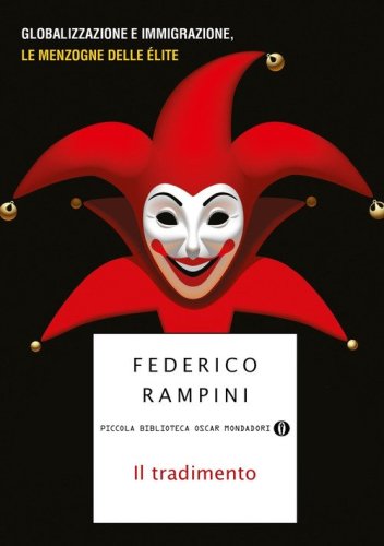 Il tradimento. Globalizzazione e immigrazione, le menzogne delle &eacute;lite