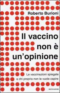 Il vaccino non &egrave; un'opinione. Le vaccinazioni spiegate a chi proprio non le vuole capire
