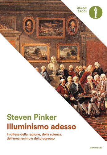 Illuminismo adesso. In difesa della ragione, della scienza, dell'umanesimo e del progresso