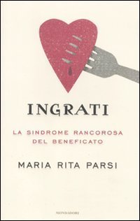 Ingrati - La sindrome rancorosa del beneficato