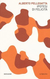 Ipotesi di felicit&agrave;