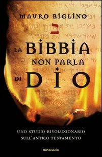 La Bibbia non parla di Dio. Uno studio rivoluzionario sull'Antico testamento