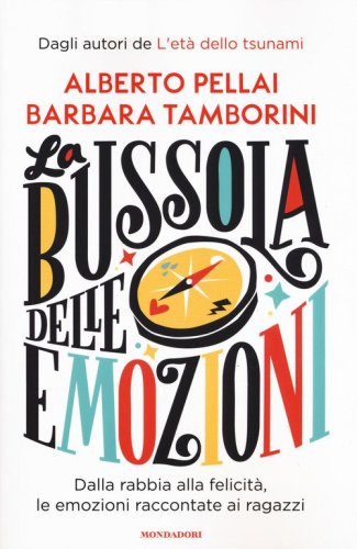 La bussola delle emozioni. Dalla rabbia alla felicit&agrave;, le emozioni raccontate ai ragazzi