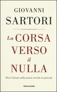 La corsa verso il nulla. Dieci lezioni sulla nostra societ&agrave; in pericolo