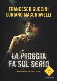 La pioggia fa sul serio. Romanzo di frane e altri delitti