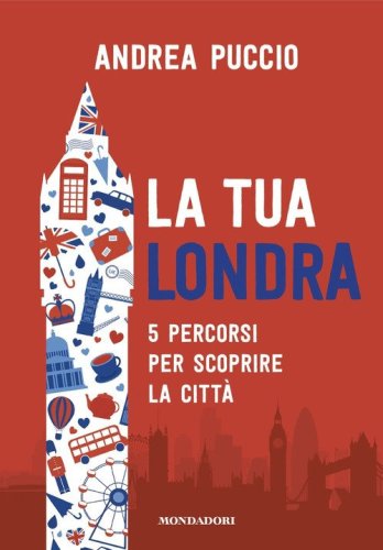 La tua Londra. 5 percorsi per scoprire la citt&agrave;