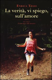 La verit&agrave;, vi spiego, sull'amore