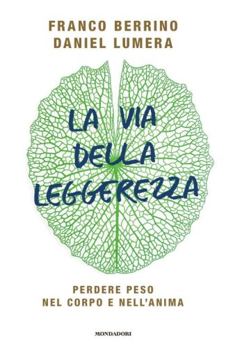 La via della leggerezza. Perdere peso nel corpo e nell'anima