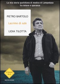 Lacrime di sale. La mia storia quotidiana di medico di Lampedusa fra dolore e speranza