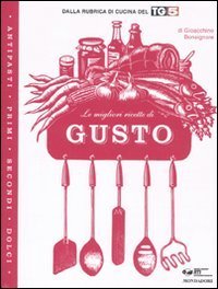 Le migliori ricette di &laquo;Gusto&raquo;