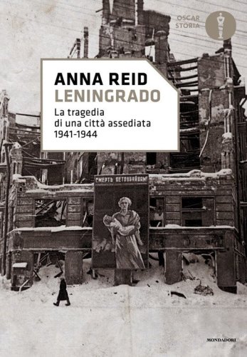 Leningrado. La tragedia di una citt&agrave; assediata 1941-1944