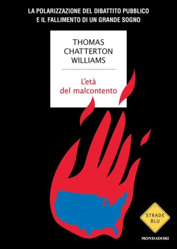 L'et&agrave; del malcontento. La polarizzazione del dibattito pubblico e il fallimento di un grande sogno