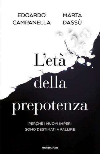 L'et&agrave; della prepotenza. Perch&eacute; i nuovi imperi sono destinati a fallire