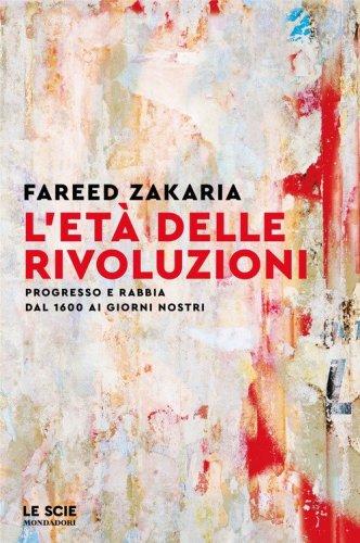 L'et&agrave; delle rivoluzioni. Progresso e rabbia da 1600 ai giorni nostri