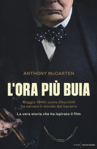 L'ora pi&ugrave; buia. Maggio 1940: come Churchill ha salvato il mondo dal baratro