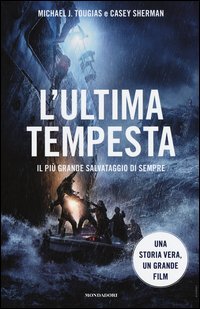 L'ultima tempesta. Il pi&ugrave; grande salvataggio di sempre