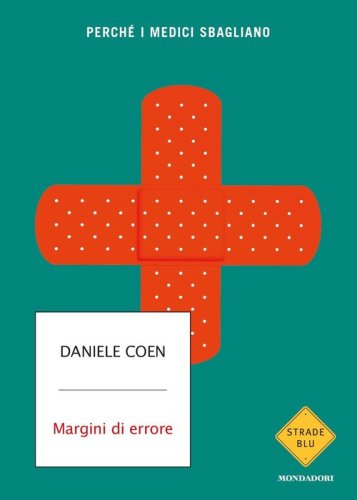 Margini di errore. Perch&eacute; i medici sbagliano