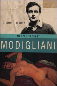 Modigliani. L'uomo e il mito