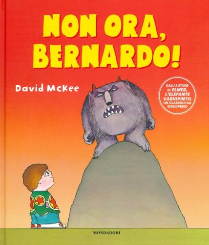 Non ora, Bernardo!