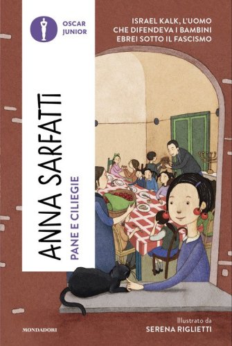 Pane e ciliegie. Israel Kalk, l'uomo che difendeva i bambini ebrei sotto il Fascismo