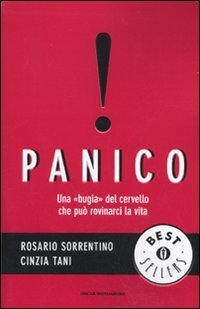 Panico. Una bugia del cervello che pu&ograve; rovinarci la vita