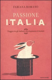 Passione Italia - Viaggio tra gli italiani che stupiscono il mondo