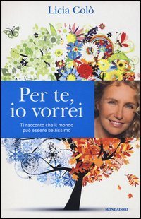Per te, io vorrei. Ti racconto che il mondo pu&ograve; essere bellissimo