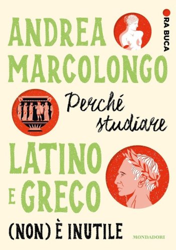 Perch&eacute; studiare latino e greco (non) &egrave; inutile. Ora buca