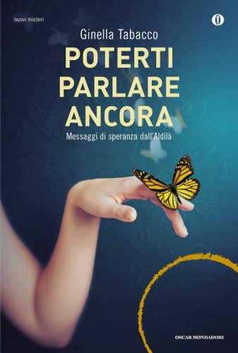 Poterti parlare ancora. Messaggi di speranza dall'aldil&agrave;