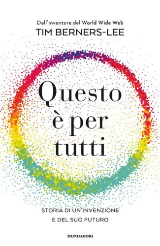 Questo &egrave; per tutti. Storia di un'invenzione e del suo futuro