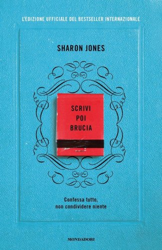 Scrivi poi brucia. Edizione ufficiale del bestseller internazionale